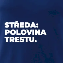 STŘEDA:  POLOVINA TRESTU.