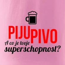 Já piju pivo - tvoje superschopnost? rovný nápis