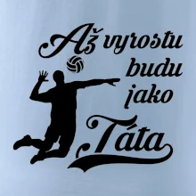 Až vyrostu budu jako táta Volejbal
