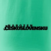 Nápis - Narozen v Československu