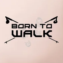 Born to walk