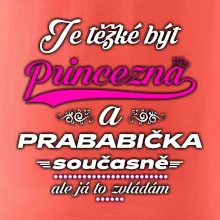 Je těžké být princezna - prababička
