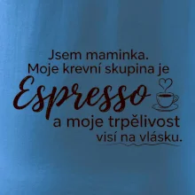 Jsem maminka. Moje krevní skupina je Espresso