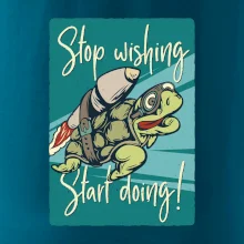 Stop wishing start doing želva