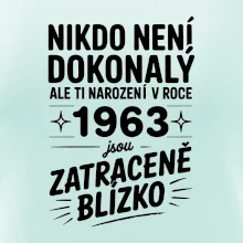 Nikdo není dokonalý ale ti narození v roce 1963 jsou zatraceně blízko