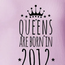 Queens are born in 2012