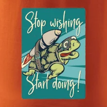 Stop wishing start doing želva