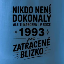 Nikdo není dokonalý ale ti narození v roce 1993 jsou zatraceně blízko