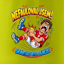 Nefauloval jsem gravitace byla silnější