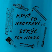 Když to neopraví strýc tak nikdo