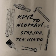Když to neopraví strejda tak nikdo