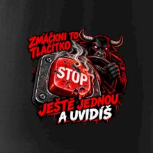 Zmáčkni stop ještě jednou a uvidíš