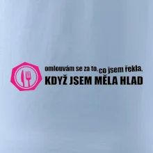 Omlouvám se za to, co jsem řekla, když jsem měla hlad