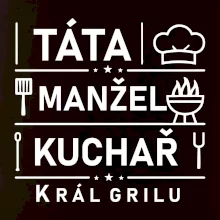 Táta manžel kuchař král grilu