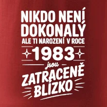 Nikdo není dokonalý ale ti narození v roce 1983 jsou zatraceně blízko