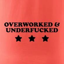 Overworked and Underfucked