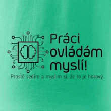 Práci ovládám myslí