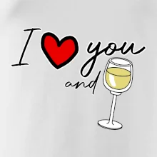 I love you and white wine