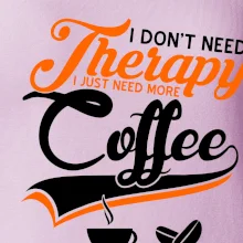 I don't need therapy coffee