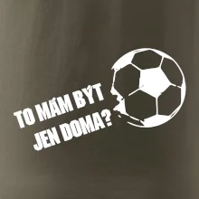 To mám být jen doma? - Fotbal