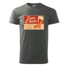 Born to drink beer Born to drink beer