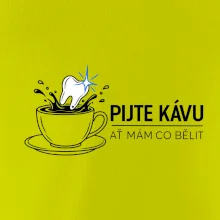 Pijte kávu ať mám co bělit