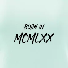 Born in - Římské číslo 1970