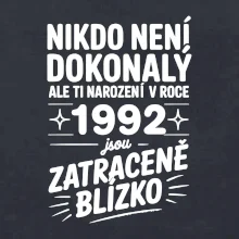 Nikdo není dokonalý ale ti narození v roce 1992 jsou zatraceně blízko