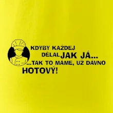 Kuchař - kdyby každej dělal jak já, tak to máme už dávno hotový