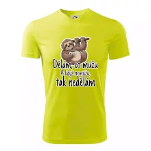 Dělám, co můžu. A když nemůžu, tak nedělám.