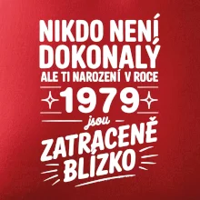 Nikdo není dokonalý ale ti narození v roce 1979 jsou zatraceně blízko Nikdo není dokonalý ale ti narození v roce 1979 jsou zatraceně blízko