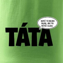 Táta - když to nejde silou jde to větší silou