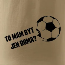 To mám být jen doma? - Fotbal