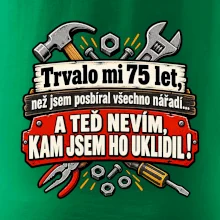 Trvalo mi  75 let, než jsem posbíral všechno nářadí