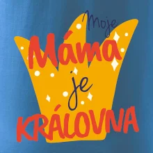Moje máma je kráílovna