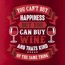 You can't buy happiness but you can buy wine
