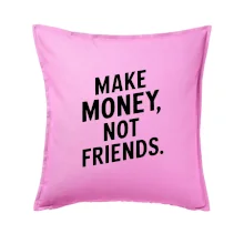 Make money not friends tiskací