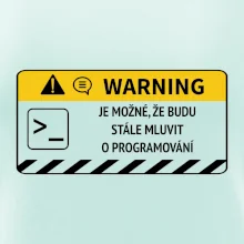 Warning - Je možné, že budu  mluvit o programování