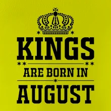 Kings are born in August Kings are born in August