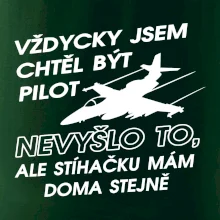 Chtěl jsem být pilot stíhačku mám doma