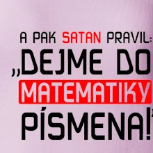A pak satan pravil dejme do matematiky písmena