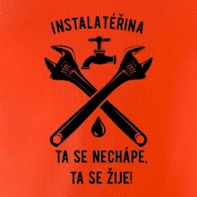 Instalatéřina, ta se nechápe, ta se žije