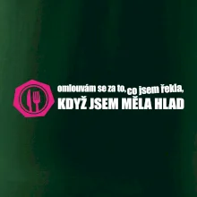 Omlouvám se za to, co jsem řekla, když jsem měla hlad