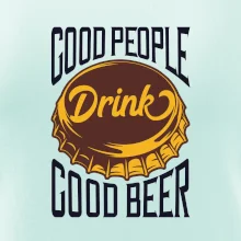 Good People Drink good Beer