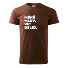 MÉNĚ MLUV. VÍC DĚLEJ.