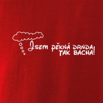 Jsem pěkná drnda - tak bacha!