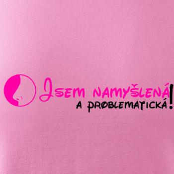 Jsem namyšlená a problematická!