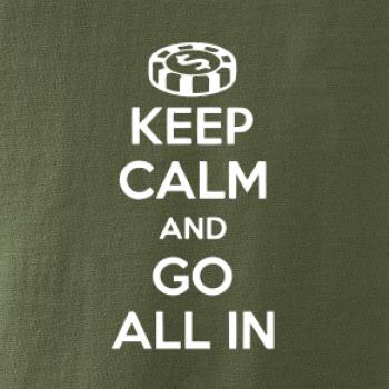 Keep calm and go all in
