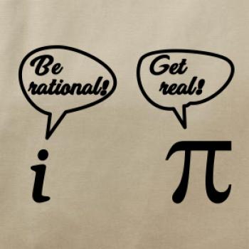 Be rational! Get real!