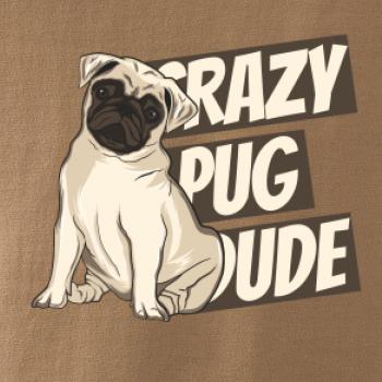 Crazy pug dude